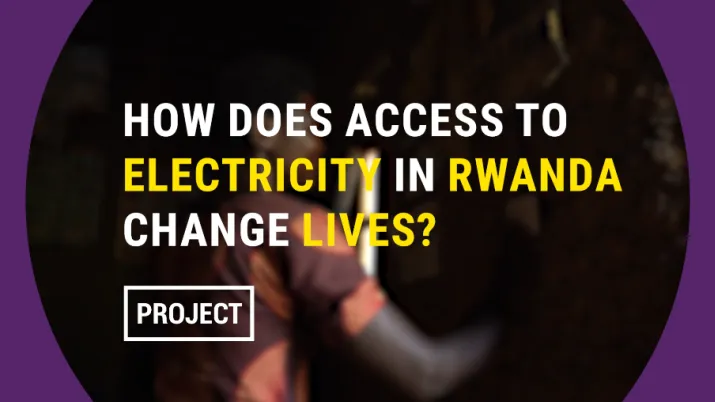 Rwanda : comment l'accès à l'électricité change-t-elle des vies ? 